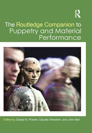 [Routledge Companions 01] • The Routledge Companion to Puppetry and Material Performance